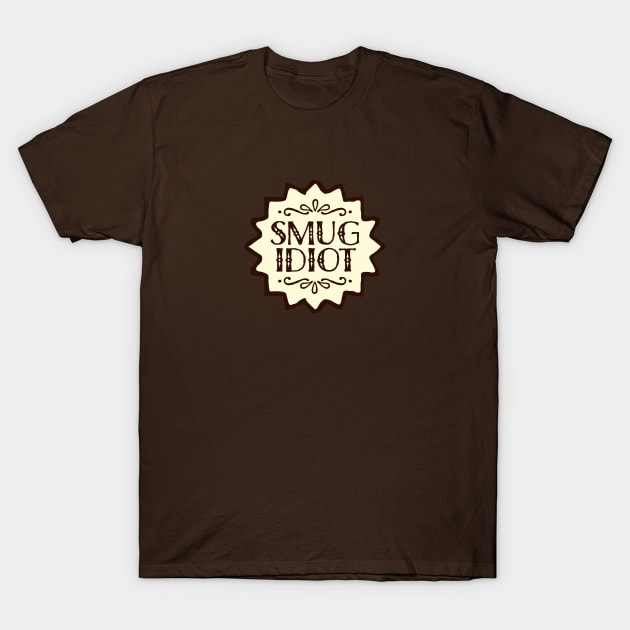 Smug Idiot T-Shirt by Jake Ingram